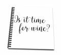 3dRose Is It Time For Wine - Drawing Book, 8 by 8-inch