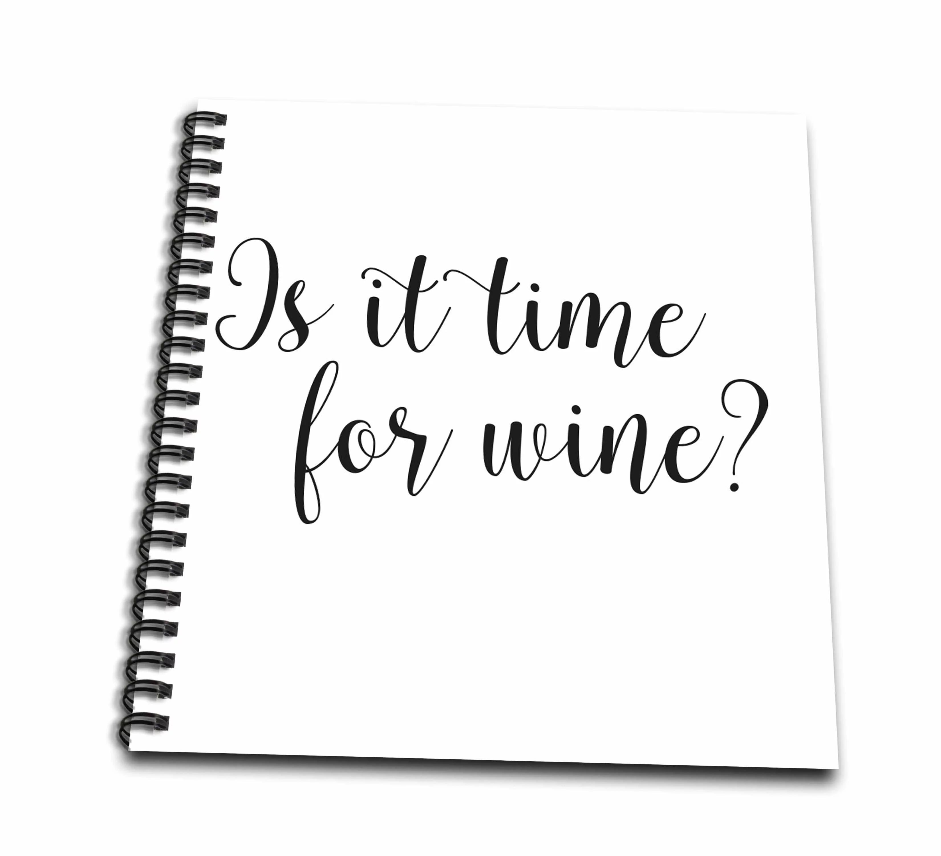 3dRose Is It Time For Wine - Drawing Book, 8 by 8-inch